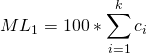 \[ ML_1 = 100 * \sum_{i=1}^{k} c_i \]